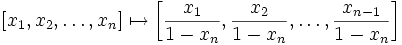 [x_1,x_2,\ldots,x_n] \mapsto \left[\frac{x_1}{1-x_n},\frac{x_2}{1-x_n},\ldots,\frac{x_{n-1}}{1-x_n}\right]